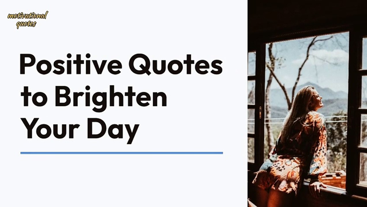 Positive Quotes To Be Brightens Your Day