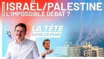 Israël - Palestine : ceux qui rendent le débat impossible