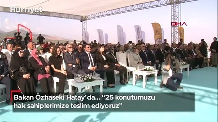 Bakan Özhaseki Hatay'da... "25 konutumuzu hak sahiplerimize teslim ediyoruz"
