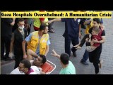 Gaza Hospitals Overwhelmed: A Humanitarian Crisis