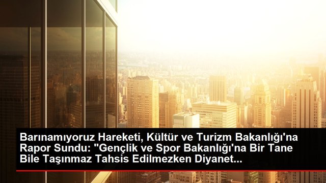 Barınamıyoruz Hareketi, Kültür ve Turizm Bakanlığı'na Rapor Sundu: Gençlik ve Spor Bakanlığı'na Bir Tane Bile Taşınmaz Tahsis Edilmezken Diyanet...