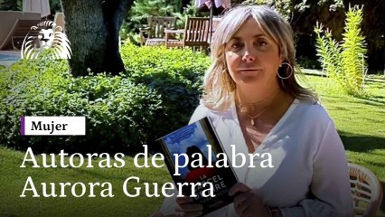 Autoras de palabra, Aurora Guerra