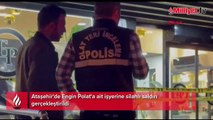 Dilan Polat'ın eşi Engin Polat'ın iş yerine silahlı saldırı