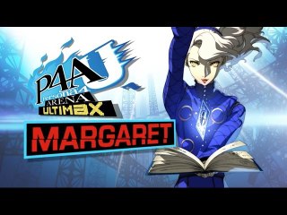 Persona 4 Arena Ultimax: Margaret Trailer
