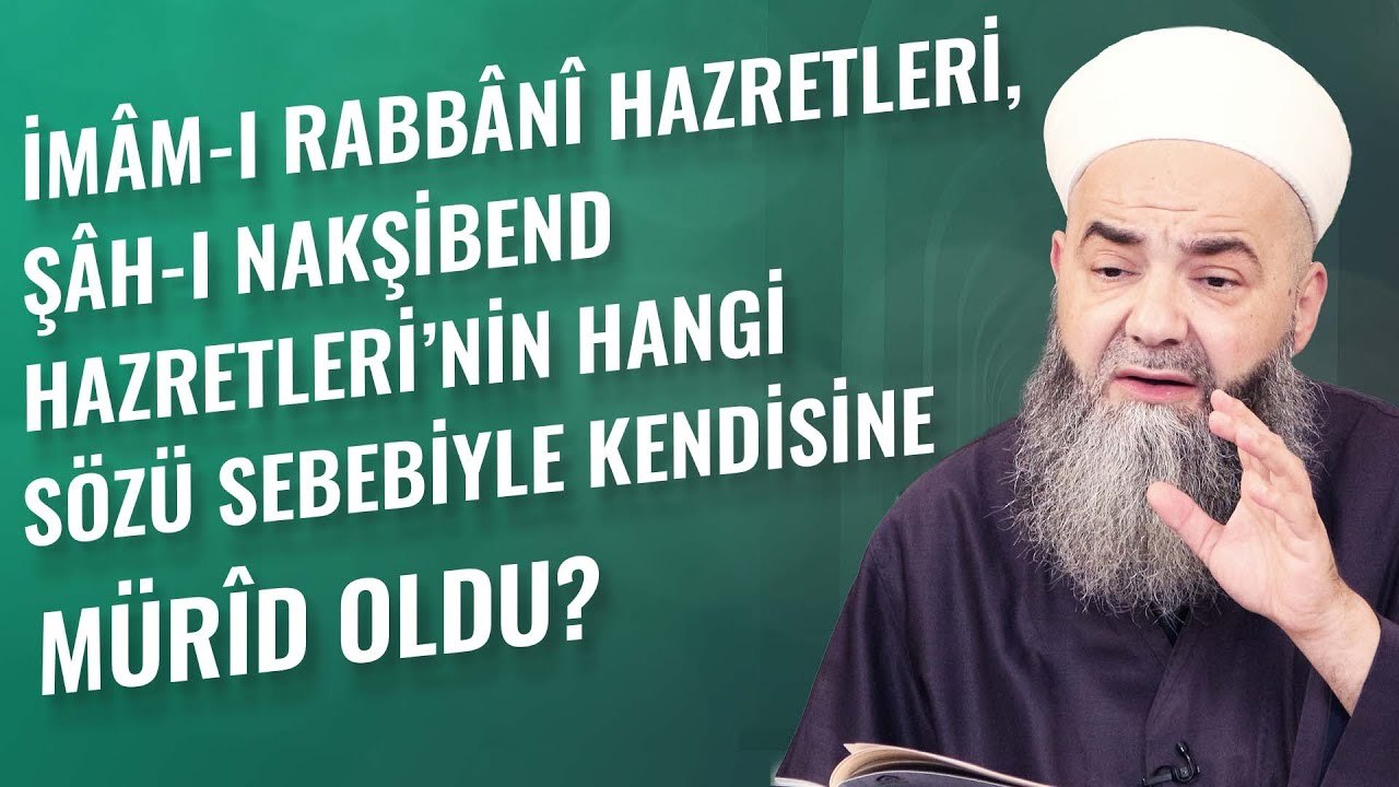 İmâm-ı Rabbânî Hazretleri, Şâh-ı Nakşibend Hazretleri’nin Hangi Sözü Sebebiyle Kendisine Mürîd Oldu?