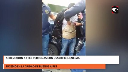 Arrestaron a tres personas con us$700 mil encima