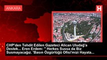 CHP'den Tehdit Edilen Gazeteci Alican Uludağ'a Destek... Eren Erdem: 
