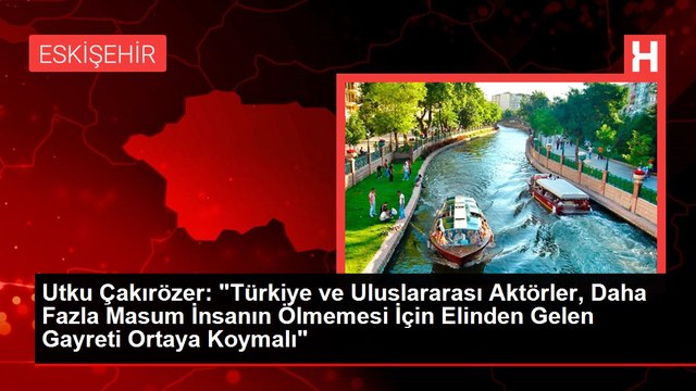 Utku Çakırözer: Türkiye ve Uluslararası Aktörler, Daha Fazla Masum İnsanın Ölmemesi İçin Elinden Gelen Gayreti Ortaya Koymalı