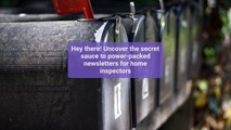 Content is King: Elevate Your Home Inspector Marketing with Engaging Newsletter Strategies