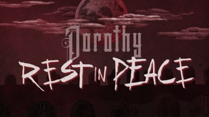 Dorothy - Rest In Peace (Lyric Video)