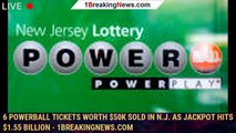 6 Powerball tickets worth $50K sold in N.J. as jackpot hits $1.55 billion - 1breakingnews.com