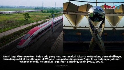 PSSI Siapkan Tiket Bundling Piala Dunia U-17 2023 dengan Kereta Cepat Whoosh, Guna Mudahkan Penonton