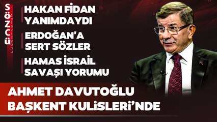 Ahmet Davutoğlu'ndan İlk Defa Duyacağınız Erdoğan ve Hakan Fidan Sözleri!