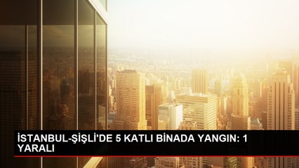 Şişli'de 5 Katlı Binada Yangın: 1 Yaralı, 1 Kişi Kurtarıldı
