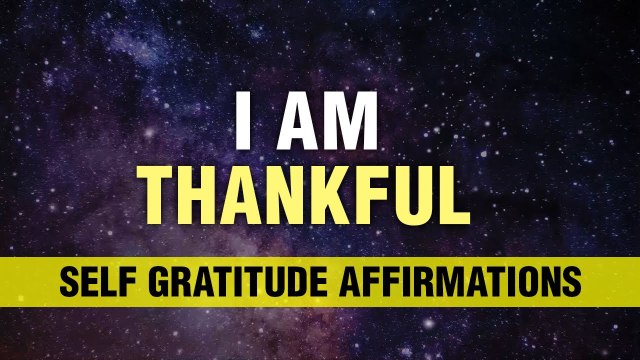 Love Yourself | Express Gratitude Towards Your Mind Body and Soul | Thankful Affirmations | Manifest