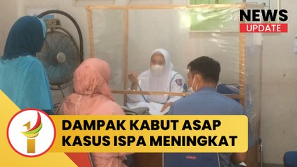DAMPAK KABUT ASAP KASUS ISPA MENINGKAT