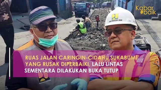 RUAS JALAN CARINGIN-CIDAHU SUKABUMI YANG RUSAK DIPERBAIKI, LALU LINTAS SEMENTARA DILAKUKAN BUKA TUTUP