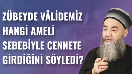 Zübeyde Vâlidemiz Hangi Ameli Sebebiyle Cennete Girdiğini Söyledi?