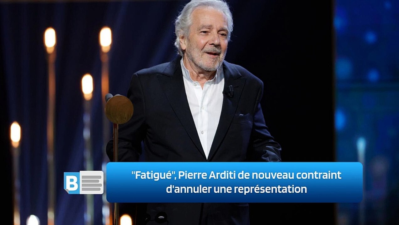 "Fatigué", Pierre Arditi de nouveau contraint d'annuler une représentation