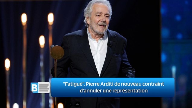 Fatigué , Pierre Arditi de nouveau contraint d'annuler une représentation