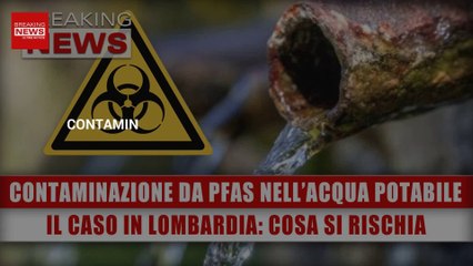 Contaminazione Da PFAS Nell’Acqua Potabile: Il Caso In Lombardia, Cosa Si Rischia?