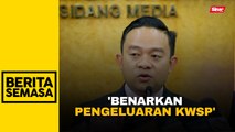 Pertimbang pengeluaran KWSP sekali lagi - Wan Saiful