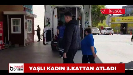 İnegöl'de yaşlı kadın 3. kattan atladı!