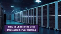 How to Choose the best dedicated server hosting?