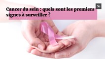 Cancer du sein : quels sont les premiers signes à surveiller ?