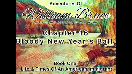 Adventures Of William Bruce (Chapter 16 - Bloody New Year’s Ball), Audiobook One_ American Immigrant