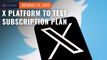 X social media to test $1 annual subscription for basic features