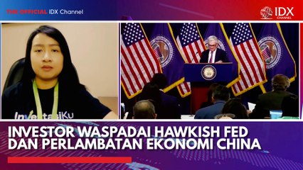 Investor Waspadai Hawkish Fed dan Perlambatan Ekonomi China