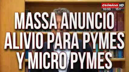 Sergio Massa anuinció alivio para pymes y micropymes