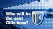 Who will be the next Gills boss?