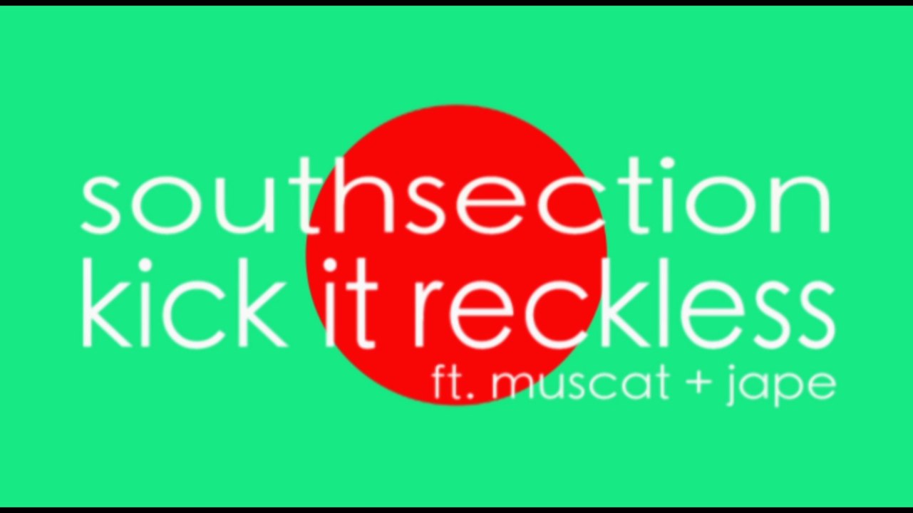 kick It Reckless ft. Muscat + Jape - Southsection