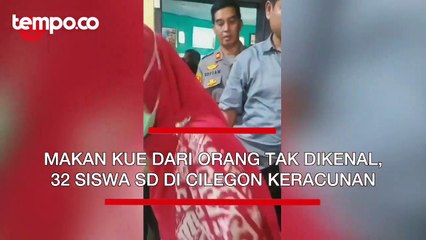 Download Video: Makan Kue dari Orang Tak Dikenal, 32 Siswa di Cilegon Keracunan