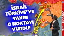 İsrail Türkiye'ye 45 Km Yakın O Noktayı Vurdu! Fatih Portakal Haritada Gösterdi