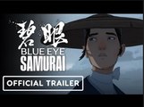 Blue Eye Samurai | Official Trailer - Netflix