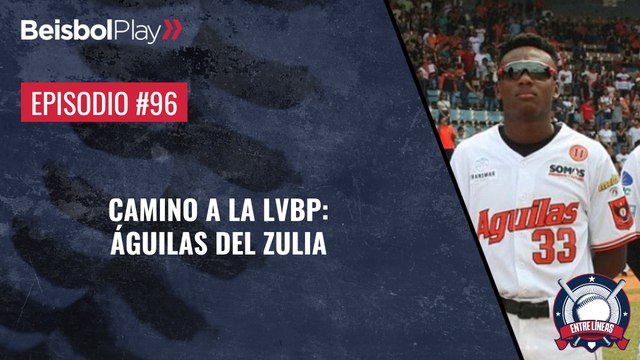 Entre Líneas #96 // Camino a la LVBP: Águilas del Zulia