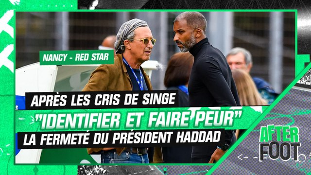 Nancy - Red Star : après les cris de singe, identifier et faire peur la fermeté de Patrice Haddad