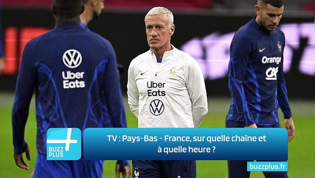 TV ‍: Pays-Bas - France, sur quelle chaîne et à quelle heure ‍?