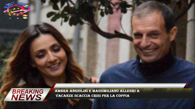 Ambra Angiolini e Massimiliano Allegri a vacanze scaccia crisi per la coppia