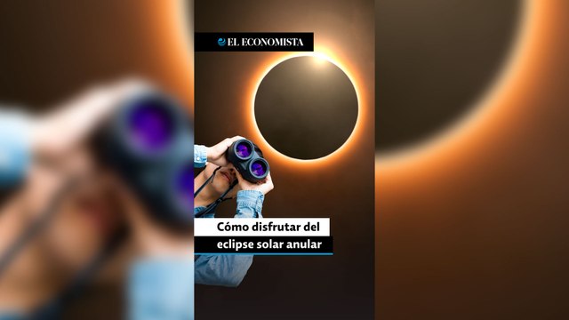 Cómo disfrutar del eclipse solar anular en octubre