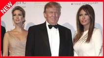 ✅  « Entre les deux, Donald choisirait Ivanka » : Melania Trump fixée sur son sort…