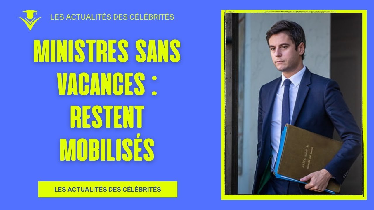 Ministres privés de vacances : Qui reste mobilisé ?