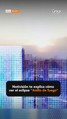 El eclipse solar anular podrá verse en casi todas las regiones de nuestro país