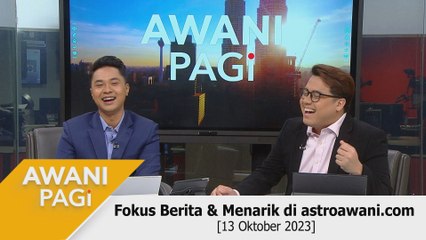 AWANI Pagi: Berita tumpuan & menarik di astroawani.com [13 Oktober 2023]
