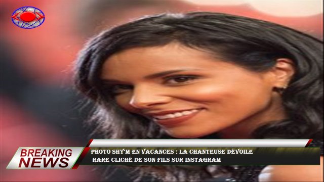 PHOTO Shy'm en vacances : la chanteuse dévoile rare cliché de son fils sur Instagram