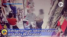 Exhiben a mujer robando calzones en tienda de Zaragoza