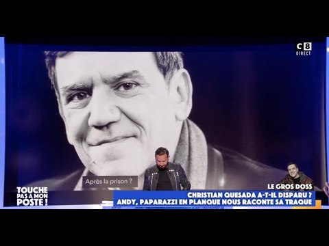 Christian Quesada libéré de prison et en cavale : les dernières informations inquiétantes